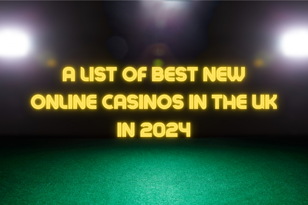 A List of Best New Online Casinos in the UK