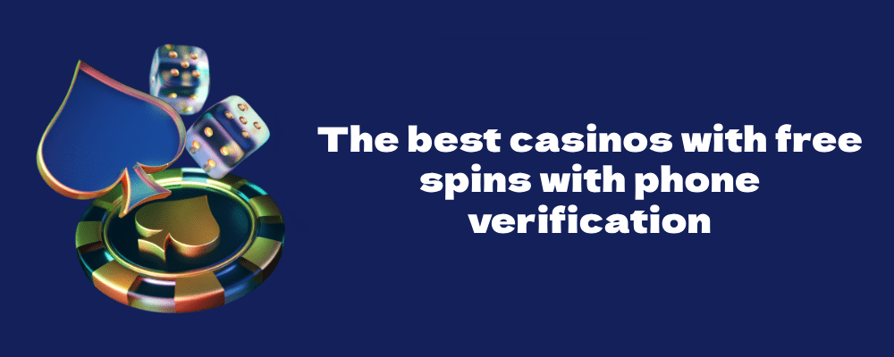 Best Casino Freespins with Phone Verification