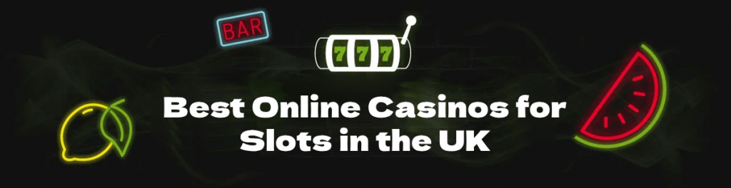 Casinos UK for Slots